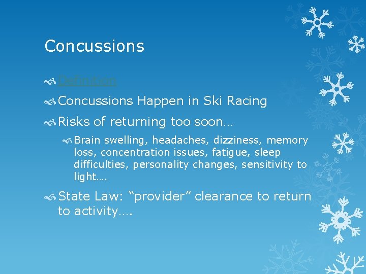 Concussions Definition Concussions Happen in Ski Racing Risks of returning too soon… Brain swelling,