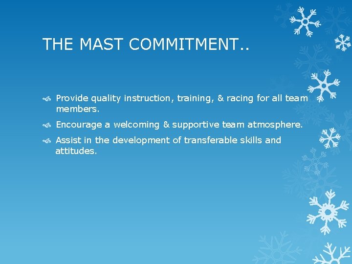 THE MAST COMMITMENT. . Provide quality instruction, training, & racing for all team members.