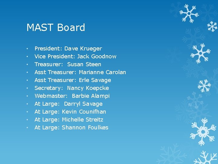 MAST Board • • • President: Dave Krueger Vice President: Jack Goodnow Treasurer: Susan