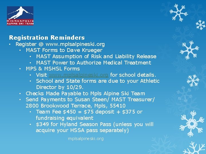 Registration Reminders • Register @ www. mplsalpineski. org • MAST Forms to Dave Krueger