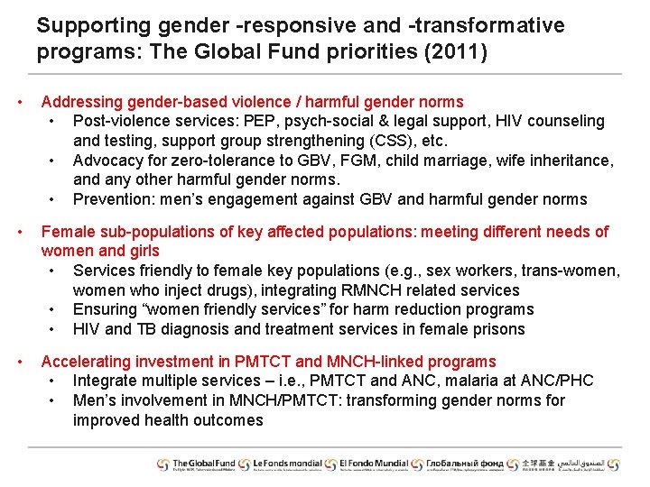 Supporting gender -responsive and -transformative programs: The Global Fund priorities (2011) • Addressing gender-based