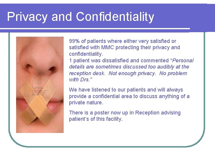 Privacy and Confidentiality 99% of patients where either very satisfied or satisfied with MMC