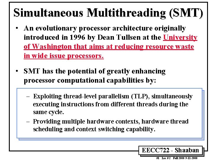 Simultaneous Multithreading (SMT) • An evolutionary processor architecture originally introduced in 1996 by Dean