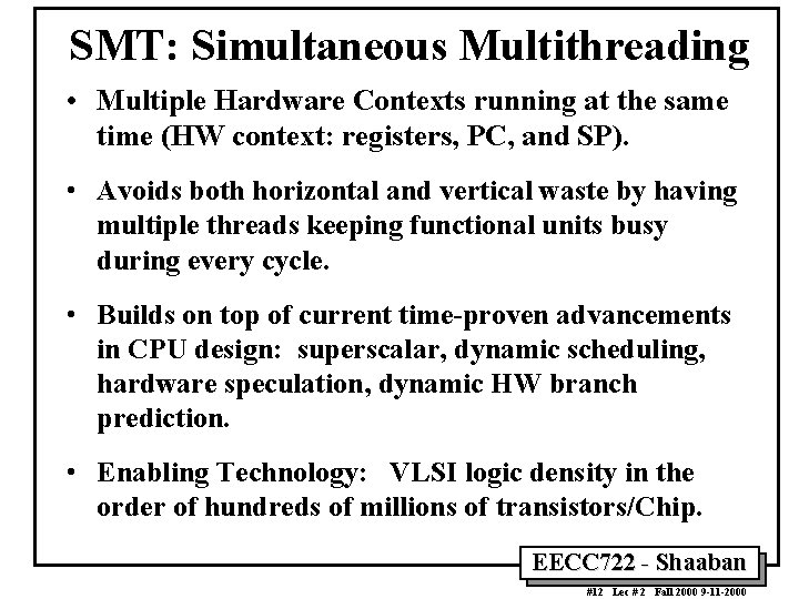 SMT: Simultaneous Multithreading • Multiple Hardware Contexts running at the same time (HW context: