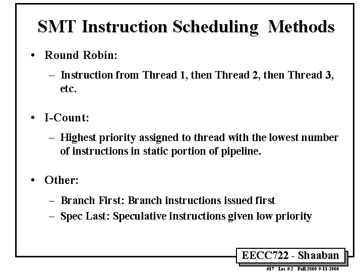 SMT Instruction Scheduling Methods • Round Robin: – Instruction from Thread 1, then Thread