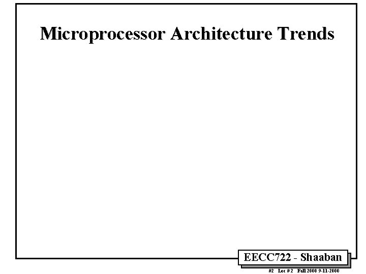 Microprocessor Architecture Trends EECC 722 - Shaaban #2 Lec # 2 Fall 2000 9