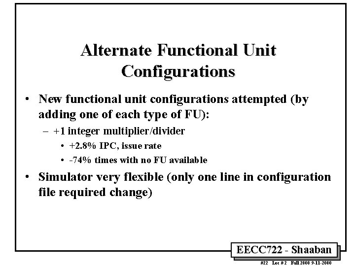 Alternate Functional Unit Configurations • New functional unit configurations attempted (by adding one of