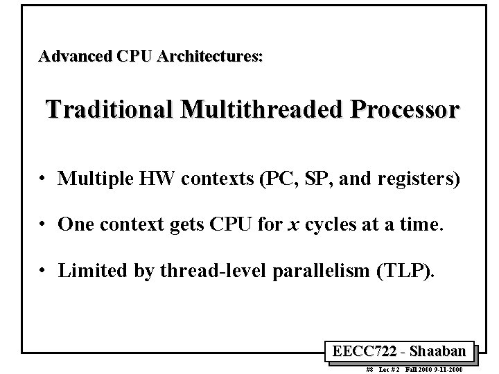 Advanced CPU Architectures: Traditional Multithreaded Processor • Multiple HW contexts (PC, SP, and registers)