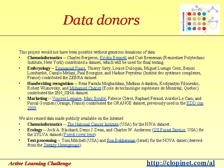 Data donors This project would not have been possible without generous donations of data:
