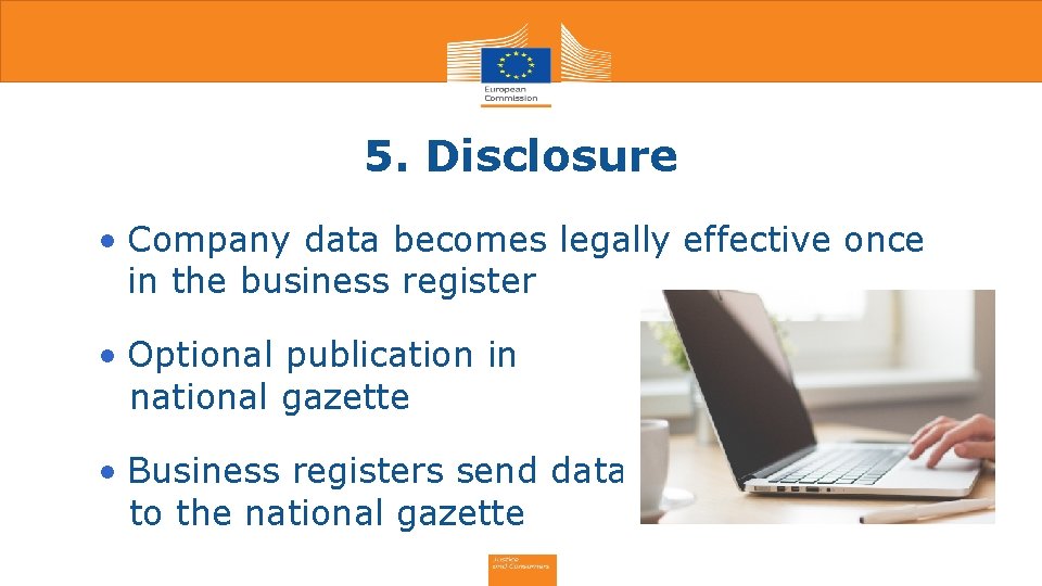 5. Disclosure • Company data becomes legally effective once in the business register • 5. Disclosure • Company data becomes legally effective once in the business register •