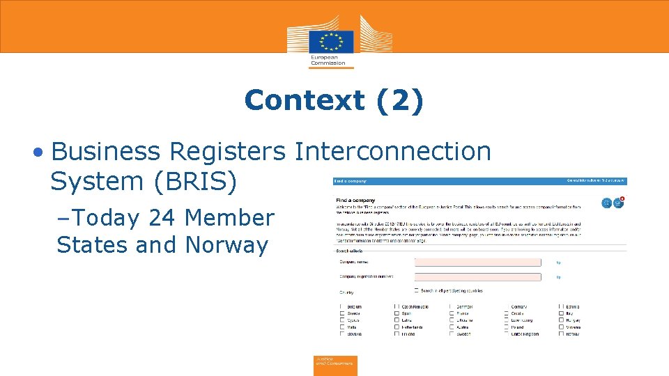Context (2) • Business Registers Interconnection System (BRIS) ‒ Today 24 Member States and Context (2) • Business Registers Interconnection System (BRIS) ‒ Today 24 Member States and
