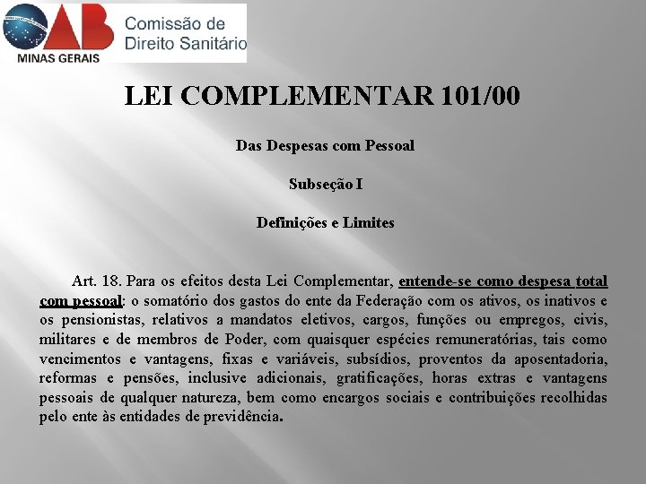 LEI COMPLEMENTAR 101/00 Das Despesas com Pessoal Subseção I Definições e Limites Art. 18.