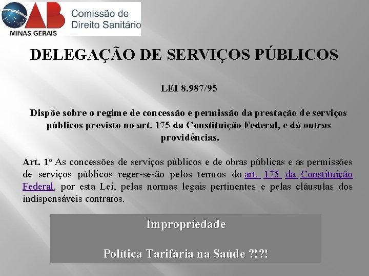 DELEGAÇÃO DE SERVIÇOS PÚBLICOS LEI 8. 987/95 Dispõe sobre o regime de concessão e