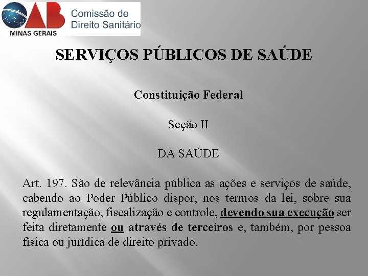 SERVIÇOS PÚBLICOS DE SAÚDE Constituição Federal Seção II DA SAÚDE Art. 197. São de
