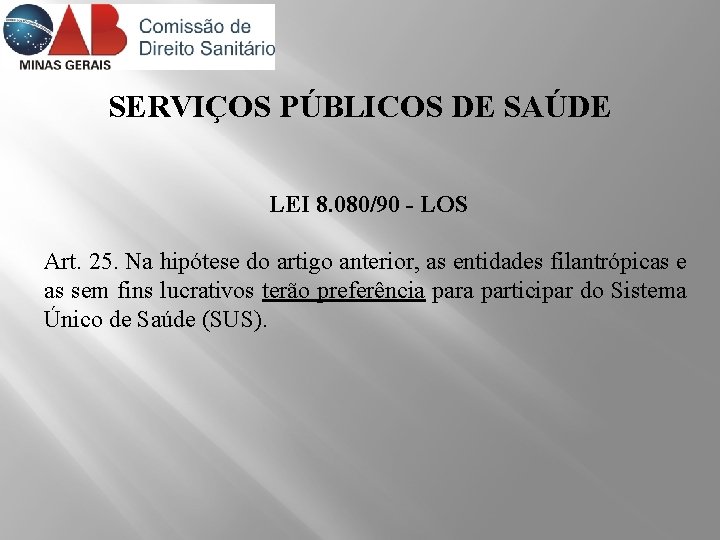 SERVIÇOS PÚBLICOS DE SAÚDE LEI 8. 080/90 - LOS Art. 25. Na hipótese do