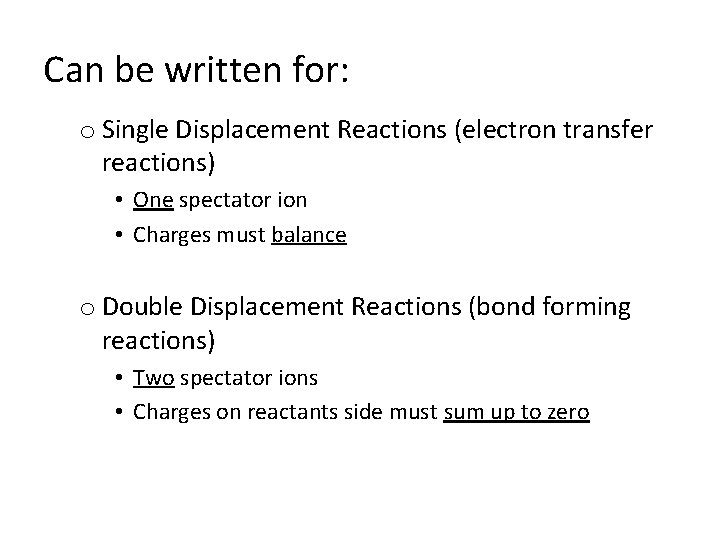 Can be written for: o Single Displacement Reactions (electron transfer reactions) • One spectator