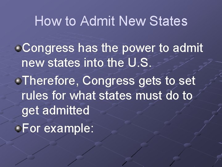 How to Admit New States Congress has the power to admit new states into