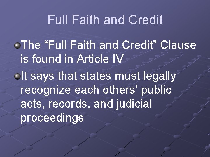 Full Faith and Credit The “Full Faith and Credit” Clause is found in Article