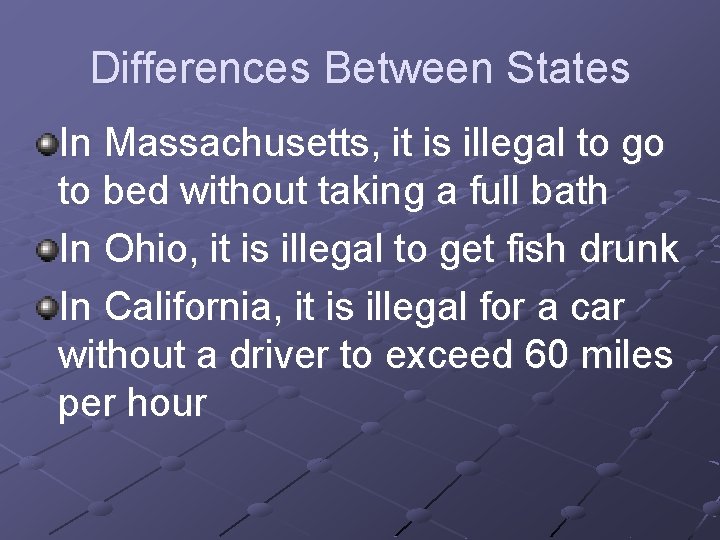 Differences Between States In Massachusetts, it is illegal to go to bed without taking