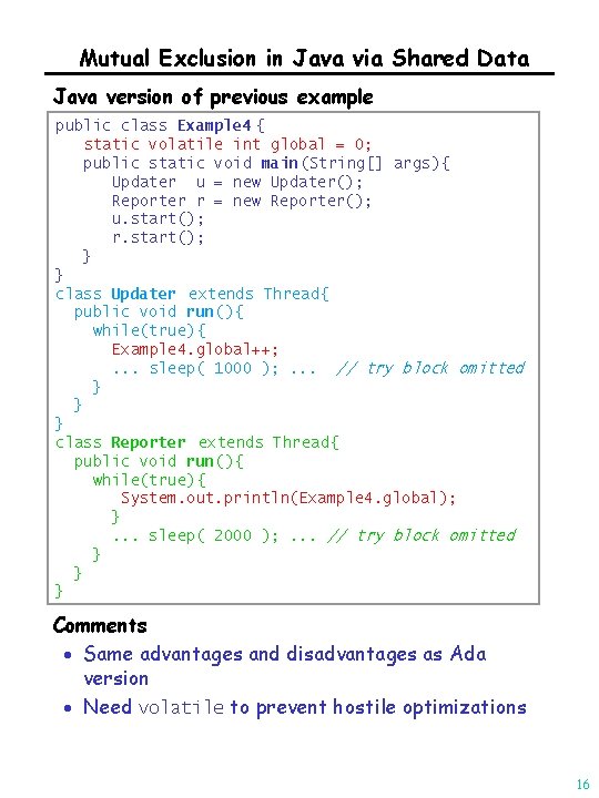 Mutual Exclusion in Java via Shared Data Java version of previous example public class