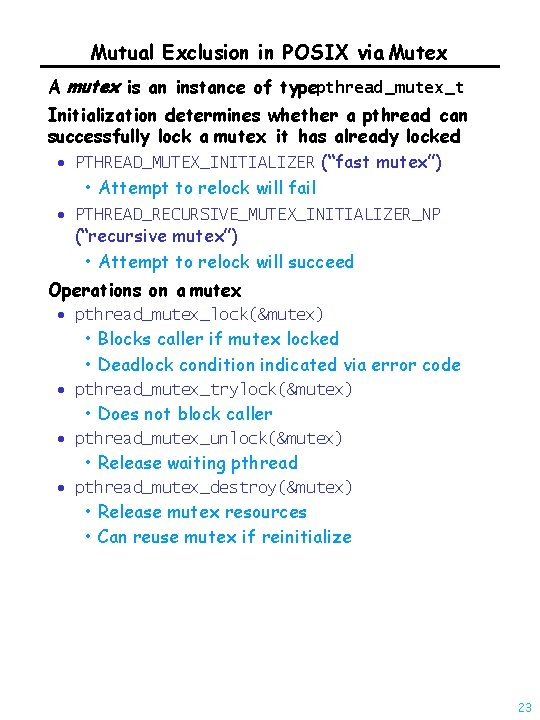 Mutual Exclusion in POSIX via Mutex A mutex is an instance of typepthread _mutex