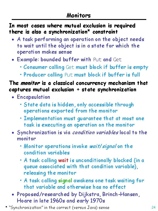 Monitors In most cases where mutual exclusion is required there is also a synchronization*