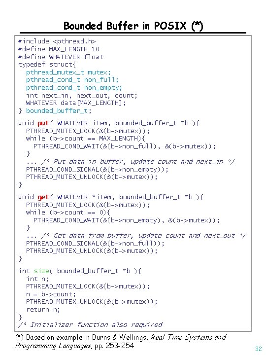 Bounded Buffer in POSIX (*) #include <pthread. h> #define MAX_LENGTH 10 #define WHATEVER float