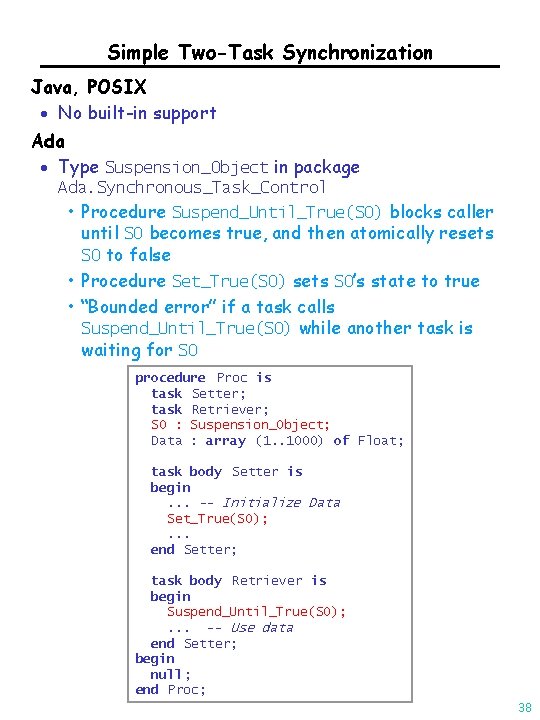 Simple Two-Task Synchronization Java, POSIX · No built-in support Ada · Type Suspension_Object in
