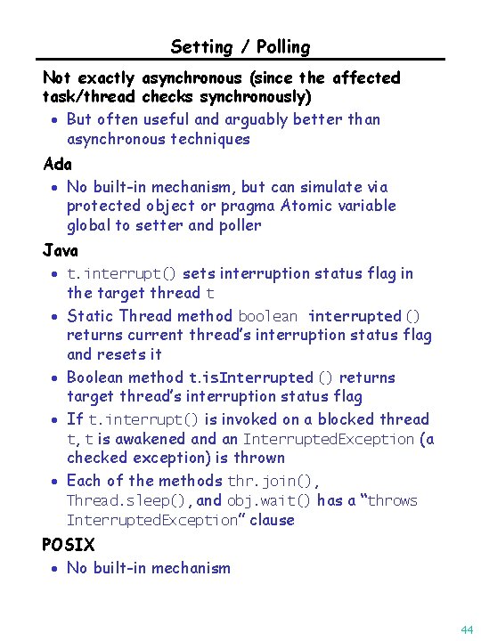 Setting / Polling Not exactly asynchronous (since the affected task/thread checks synchronously) · But