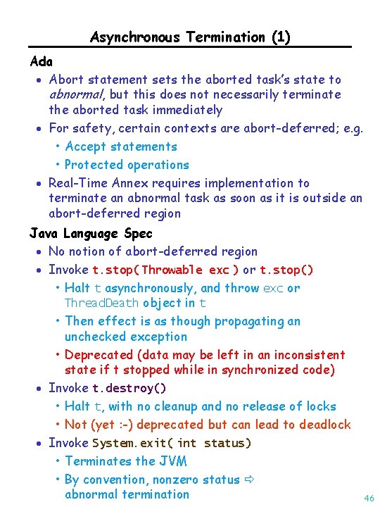 Asynchronous Termination (1) Ada · Abort statement sets the aborted task’s state to abnormal,