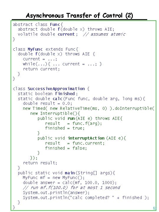 Asynchronous Transfer of Control (2) abstract class Func{ abstract double f(double x) throws AIE;