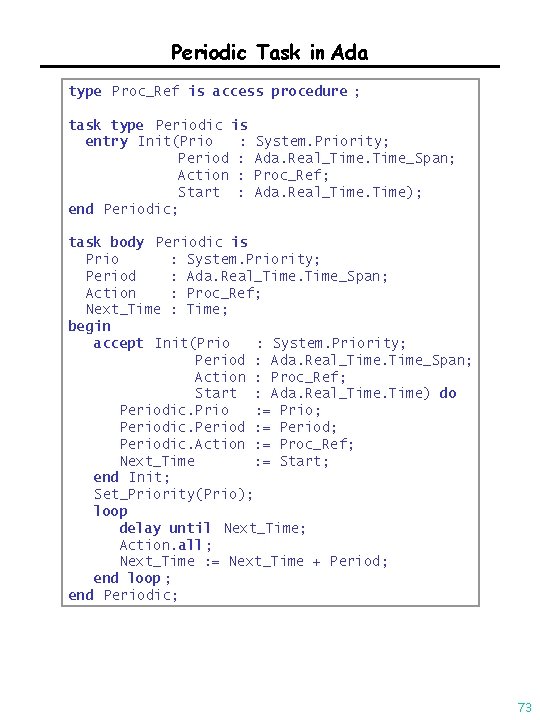 Periodic Task in Ada type Proc_Ref is access procedure ; task type Periodic is