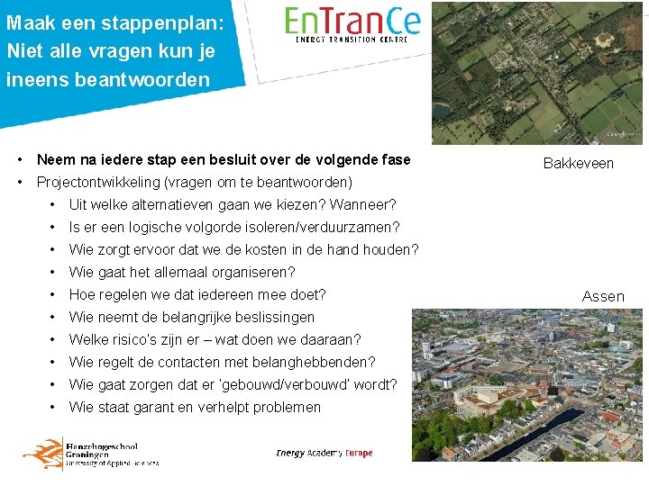 Maak een stappenplan: Niet alle vragen kun je ineens beantwoorden • Neem na iedere