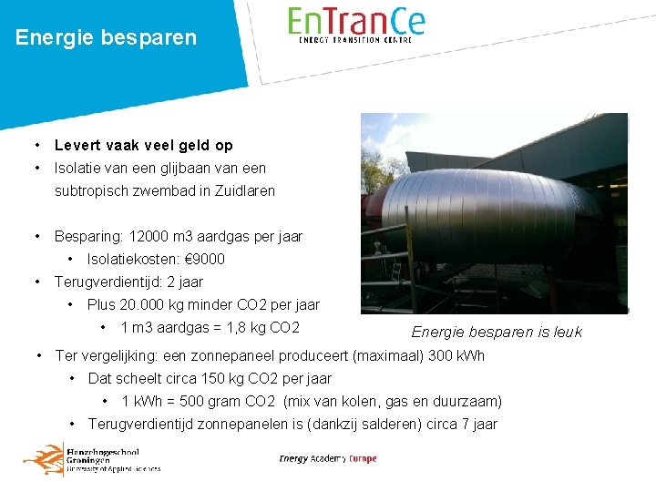 Energie besparen • Levert vaak veel geld op • Isolatie van een glijbaan van