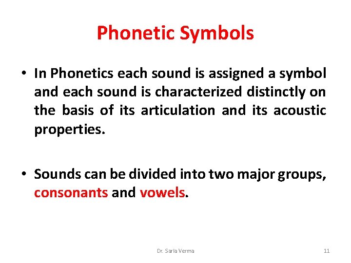 Phonetic Symbols • In Phonetics each sound is assigned a symbol and each sound Phonetic Symbols • In Phonetics each sound is assigned a symbol and each sound