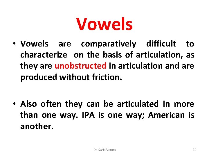 Vowels • Vowels are comparatively difficult to characterize on the basis of articulation, as Vowels • Vowels are comparatively difficult to characterize on the basis of articulation, as