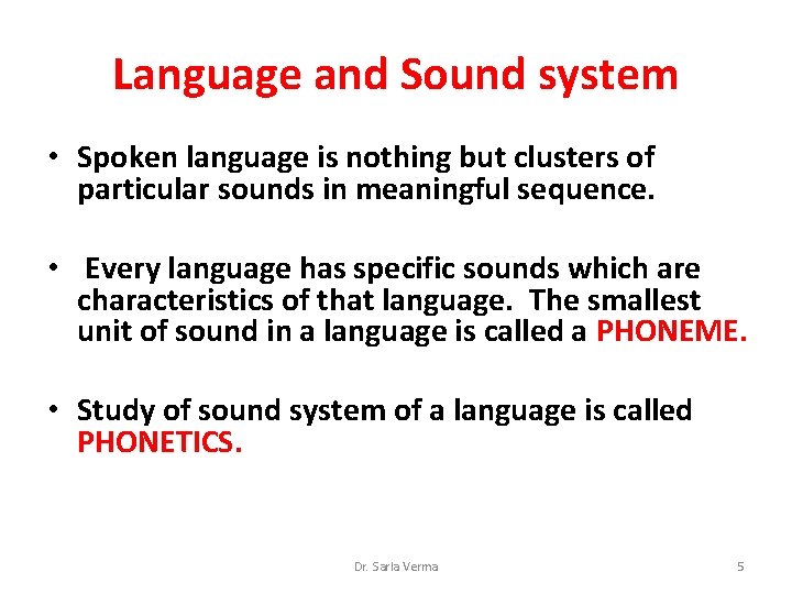 Language and Sound system • Spoken language is nothing but clusters of particular sounds Language and Sound system • Spoken language is nothing but clusters of particular sounds
