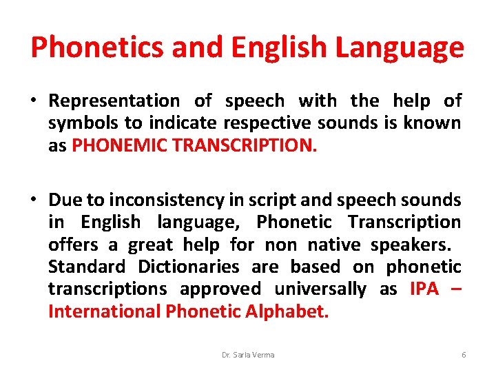 Phonetics and English Language • Representation of speech with the help of symbols to Phonetics and English Language • Representation of speech with the help of symbols to