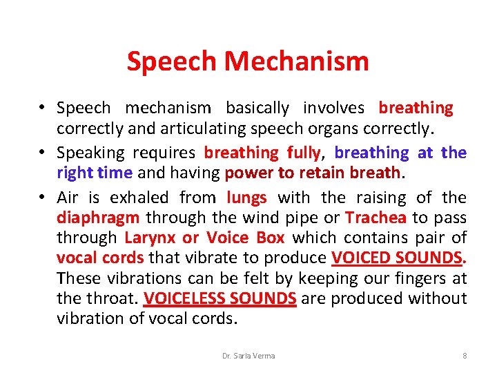 Speech Mechanism • Speech mechanism basically involves breathing correctly and articulating speech organs correctly. Speech Mechanism • Speech mechanism basically involves breathing correctly and articulating speech organs correctly.
