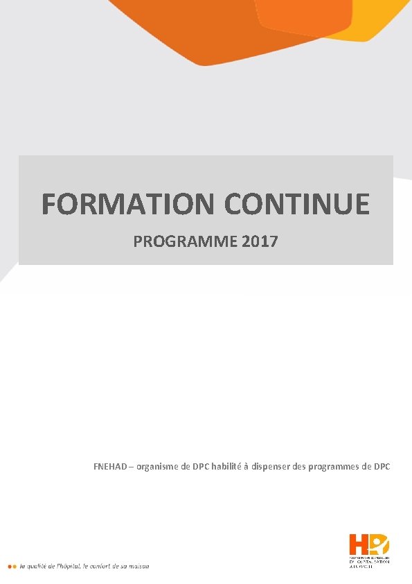 FORMATION CONTINUE PROGRAMME 2017 FNEHAD – organisme de DPC habilité à dispenser des programmes