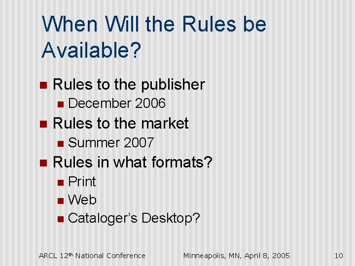 When Will the Rules be Available? n Rules to the publisher n n Rules