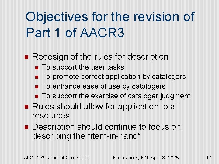 Objectives for the revision of Part 1 of AACR 3 n Redesign of the