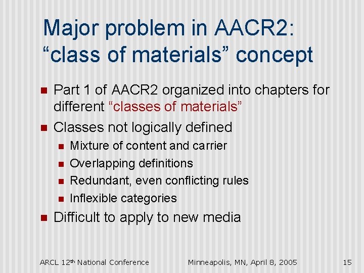 Major problem in AACR 2: “class of materials” concept n n Part 1 of