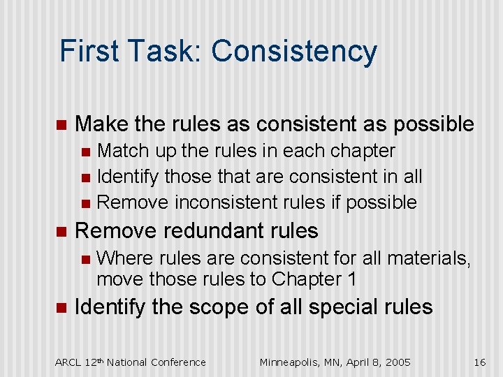 First Task: Consistency n Make the rules as consistent as possible Match up the