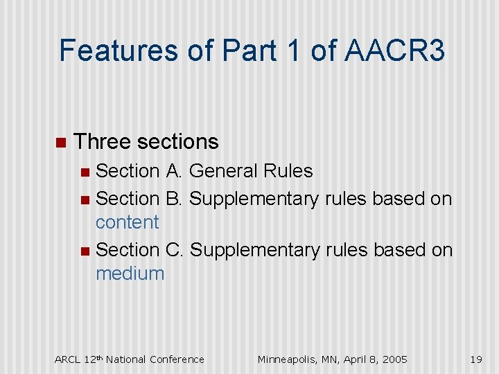 Features of Part 1 of AACR 3 n Three sections Section A. General Rules