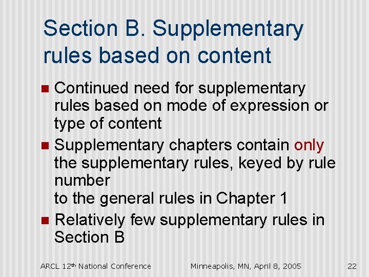 Section B. Supplementary rules based on content Continued need for supplementary rules based on