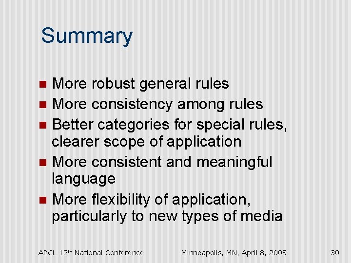 Summary More robust general rules n More consistency among rules n Better categories for