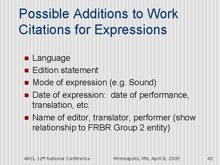 Possible Additions to Work Citations for Expressions n n n Language Edition statement Mode