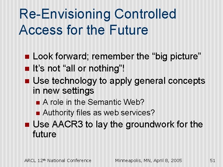 Re-Envisioning Controlled Access for the Future n n n Look forward; remember the “big