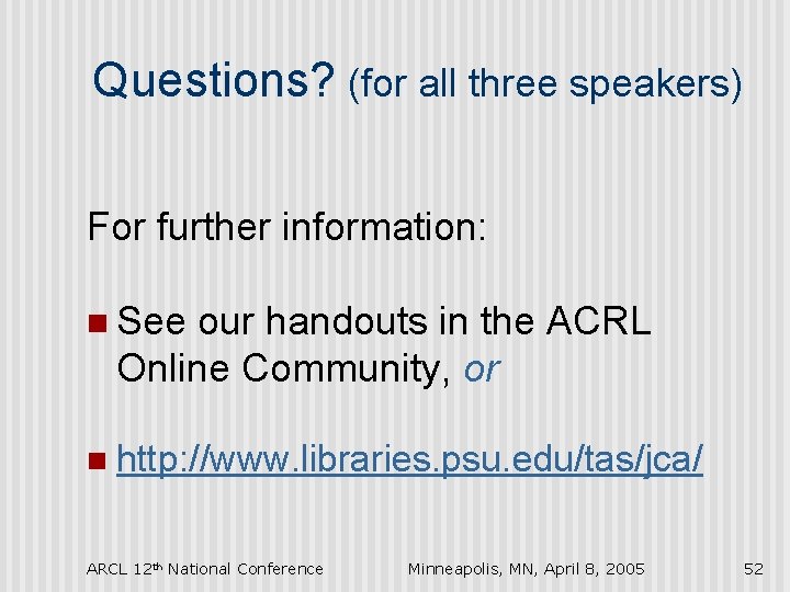 Questions? (for all three speakers) For further information: n See our handouts in the